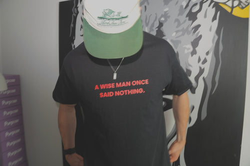 "A Wise Man Once Said Nothing" Tee